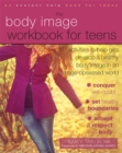 Image for Body Image Workbook for Teens : Activities to Help Girls Develop a Healthy Body Image in an Image-Obsessed World