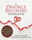 Image for The divorce recovery workbook  : how to heal from anger, hurt, and resentment and build the life you want