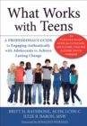 Image for What works with teens  : a professional&#39;s guide to engaging authentically with adolescents to achieve lasting change