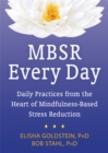Image for MBSR every day  : daily practices from the heart of mindfulness-based stress reduction