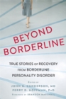 Image for Beyond borderline  : true stories of recovery from borderline personality disorder