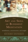 Image for The art and skill of Buddhist meditation  : mindfulness, concentration, and insight