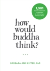 Image for How would Buddha think?: 1,501 right-intention teachings for cultivating a peaceful mind
