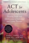 Image for ACT for adolescents  : treating teens and adolescents in individual and group therapy
