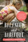 Image for Balanced and barefoot  : how unrestricted outdoor play makes for strong, confident, and capable children
