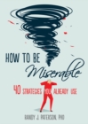 Image for How to Be Miserable