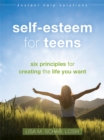 Image for Self-esteem for teens  : six principles for creating the life you want