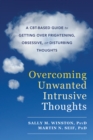 Image for Overcoming Unwanted Intrusive Thoughts: A CBT-Based Guide to Getting Over Frightening, Obsessive, or Disturbing Thoughts