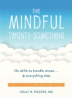 Image for The mindful twenty-something  : life skills to handle stress, and everything else
