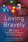 Image for Loving bravely  : 20 lessons of self-discovery to help you get the love you want