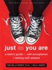Image for Just as you are  : a teen's guide to self-acceptance and lasting self-esteem