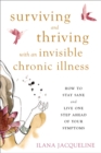 Image for Surviving and Thriving with an Invisible Chronic Illness