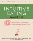 Image for The intuitive eating workbook  : ten principles for nourishing a healthy relationship with food