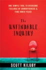 Image for The Unfindable Inquiry : One Simple Tool to Overcome Feelings of Unworthiness and Find Inner Peace