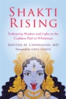 Image for Shakti rising  : embracing shadow and light on the goddess path to wholeness