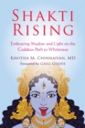 Image for Shakti rising: embracing shadow and light on the goddess path to wholeness