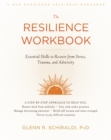 Image for The resilience workbook  : essential skills to recover from stress, trauma, and adversity