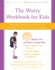 Image for The Worry Workbook for Kids : Helping Children to Overcome Anxiety and the Fear of Uncertainty