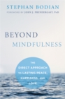 Image for Beyond mindfulness  : the direct approach to lasting peace, happiness, and love