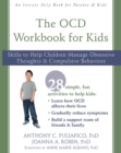 Image for The OCD workbook for kids: skills to help children manage obsessive thoughts and compulsive behaviors