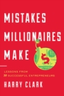 Image for Mistakes millionaires make  : lessons from 30 successful entrepreneurs