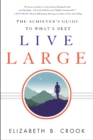Image for Live Large : The Achiever&#39;s Guide to What&#39;s Next