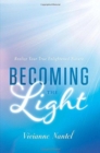 Image for Becoming the Light : Realize Your True Enlightened Nature