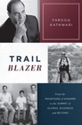 Image for Trailblazer  : from the mountains of Kashmir to the summit of global business and beyond