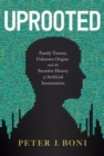 Image for Uprooted : Family Trauma, Unknown Origins, and the Secretive History of Artificial Insemination