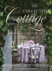 Image for The Collected Cottage : Gardening, Gatherings, and Collecting at Chestnut Cottage