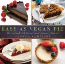 Image for Easy as vegan pie  : one-of-a-kind sweet and savory slices