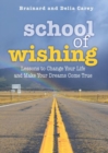 Image for School of Wishing : Lessons to Change Your Life and Make Your Dreams Come True