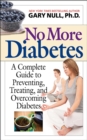 Image for No more diabetes  : a complete guide to preventing, treating, and overcoming diabetes
