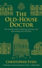 Image for Old-House Doctor: The Essential Guide to Repairing, Restoring, and Rejuvenating Your Old Home