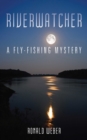 Image for Riverwatcher: A Fly-Fishing Mystery