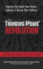Image for The Thinking Moms&#39; Revolution: autism beyond the spectrum : inspiring true stories from parents fighting to rescue their children