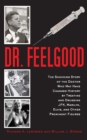 Image for Dr. Feelgood: the story of the doctor Who influenced history by treating and drugging prominent figures including President Kennedy, Marilyn Monroe, and Elvis Presley