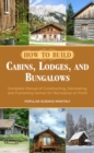 Image for How to Build Cabins, Lodges, and Bungalows