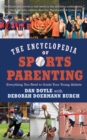 Image for Encyclopedia of Sports Parenting: Everything You Need to Guide Your Young Athlete