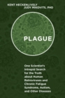 Image for Plague : One Scientist&#39;s Intrepid Search for the Truth about Human Retroviruses and Chronic Fatigue Syndrome (ME/CFS), Autism, and Other Diseases