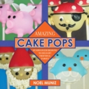 Image for Amazing Cake Pops : 85 Advanced Designs to Delight Friends and Family