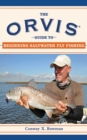 Image for The Orvis guide to beginning saltwater fly fishing: 101 tips for the absolute beginner