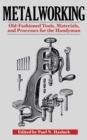 Image for Metalworking: old-fashioned tools, materials, and processes for the handyman