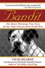 Image for Bandit: the heart-warming true story of one dog&#39;s rescue from death row