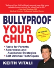 Image for Bullyproof your child: an expert&#39;s advice on teaching children to defend themselves