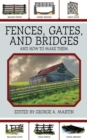 Image for Fences, gates, and bridges: and how to make them