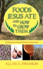 Image for Foods Jesus ate and how to grow them