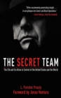 Image for The secret team: the CIA and its allies in control of the United States and the world