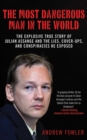 Image for The Most Dangerous Man in the World: The Explosive True Story of Julian Assange and the Lies, Cover-ups and Conspiracies He Exposed