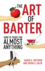 Image for The art of barter: how to trade for almost anything